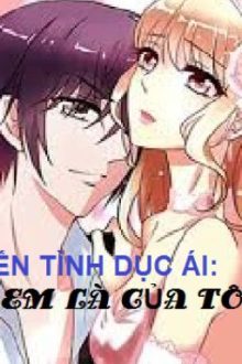 Luyến Tình Dục Ái: Em Là Của Tôi