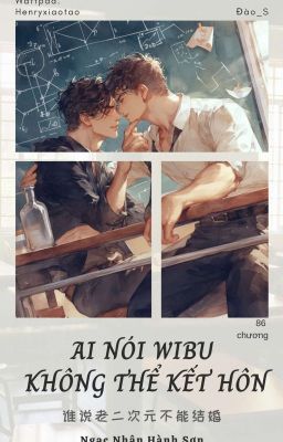 Ai Nói Wibu Không Thể Kết Hôn [Đm-Hoàn] Poster