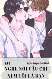 [Abo/Hoàn][Dm] Nghe Nói Cậu Chỉ Xem Tôi Là Bạn