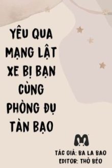 [Song Tính] Yêu Qua Mạng Lật Xe Bị Bạn Cùng Phòng Đụ Tàn Bạo