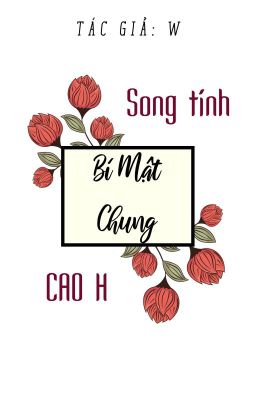 [Hoàn][Đm][Cao H/Thô Tục] Bí Mật Chung