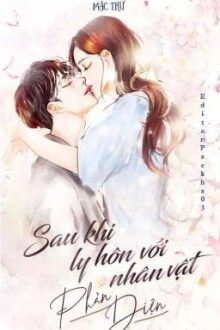 《Full – Nữ Phụ》Sau Khi Ly Hôn Với Nhân Vật Phản Diện – Mộc Yêu Nhiêu