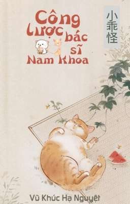 [Edit – Cao H – Hoàn] Công Lược Bác Sĩ Nam Khoa – 小乖怪