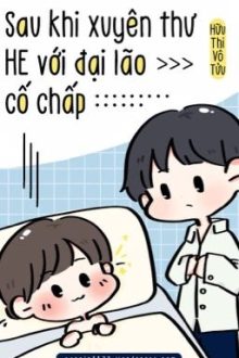 [Đm/Edit] [Hoàn] Sau Khi Xuyên Thư He Với Ông Chủ Cố Chấp – Hữu Thi Vô Tửu