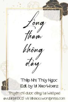 [Hoàn] Lòng Tham Không Đáy