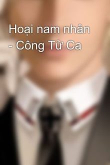 Hoại Nam Nhân – Công Tử Ca