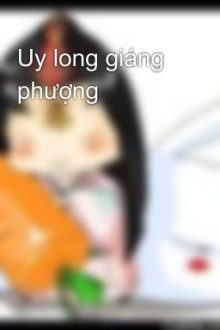 Uy Long Giáng Phượng