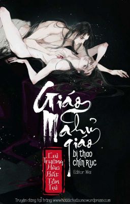 [Edit Hoàn/Caoh] Giáo Chủ Ma Giáo Bị Thao Chín Rục (Thô Tục)