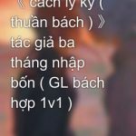 《 Cách Ly Kỳ ( Thuần Bách ) 》 Tác Giả Ba Tháng Nhập Bốn ( Gl Bách Hợp 1V1 )