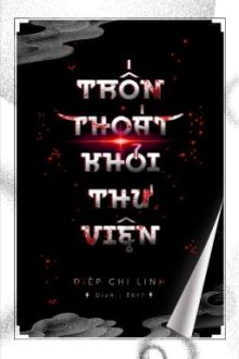 [Đm] Trốn Thoát Khỏi Thư Viện – Điệp Chi Linh