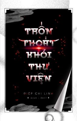 [Đm] Trốn Thoát Khỏi Thư Viện – Điệp Chi Linh