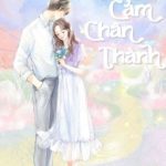 [Hoàn – Đang Beta] Tình Cảm Chân Thành – Cửu Ngũ Đích Mạch Điền