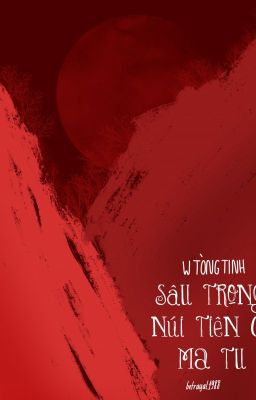 [Hoàn][Đm] Sâu Trong Núi Tiên Có Ma Tu