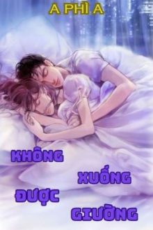 [Hoàn] Không Xuống Được Giường