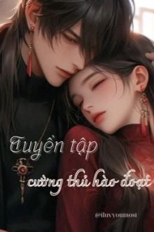 Tuyển Tập Cường Thủ Hào Đoạt (H+)