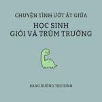 [Drop] Chuyện Tình Ướt Át Giữa Học Sinh Giỏi Và Trùm Trường.