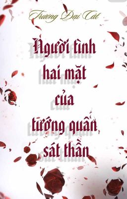 [Hoàn][Đm] Người Tình Hai Mặt Của Tướng Quân Sát Thần