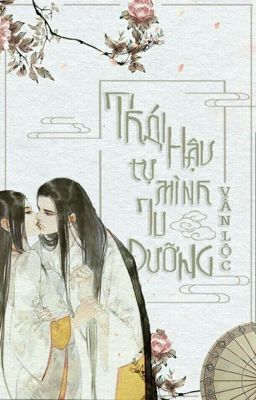 [Hoàn-Caoh] Thái Hậu Tự Mình Tu Dưỡng