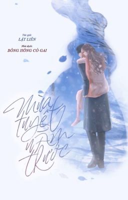 [Hoàn] Mùa Tuyết Năm Trước – Lật Liên