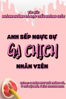[Đam Mỹ/Cao H/Tục Zl] Anh Sếp Ngực Bự Gạ Chịch Nhân Viên.