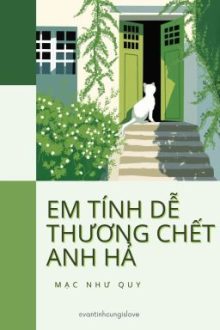 [Đm/Og] [1-194] Em Tính Dễ Thương Chết Anh Hả? – Mạc Như Quy