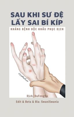 [Đm Cao H] Sau Khi Sư Đệ Lấy Sai Bí Kíp – Kháng Bệnh Độc Khẩu Phục Dịch