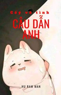 [Song Tính/ Thô Tục] Cố Ý Vô Tình Câu Dẫn Anh!