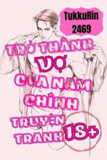 Trở Thành Vợ Của Nam Chính Truyện Tranh 18+