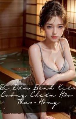 Bị Đám Bệnh Kiều Cuồng Chiếm Hữu Thao Hỏng