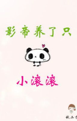 Ảnh Đế Nuôi Con Tiểu Cổn Cổn