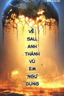 [Đm- Võng Du] Về Sau, Anh Thành Vú Em Ngự Dụng
