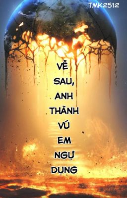 [Đm- Võng Du] Về Sau, Anh Thành Vú Em Ngự Dụng