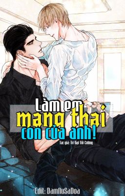 [Đm/Edit] Làm Em Mang Thai Con Của Anh! [Cao H]