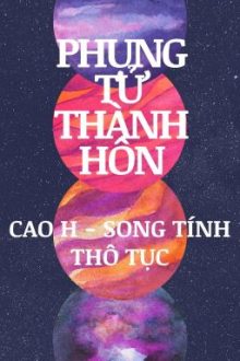 [Hoàn][Caoh/Song Tính/Thô Tục] Phụng Tử Thành Hôn