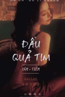 [Cao H] Đầu Quả Tim – Hạ Đa Bố Lí Ngang.