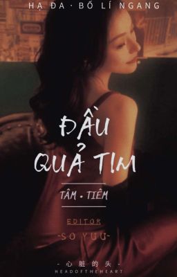 [Cao H] Đầu Quả Tim – Hạ Đa Bố Lí Ngang.