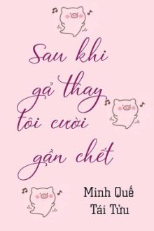 [Hoàn][Đm] Sau Khi Gả Thay Tôi Cười Gần Chết
