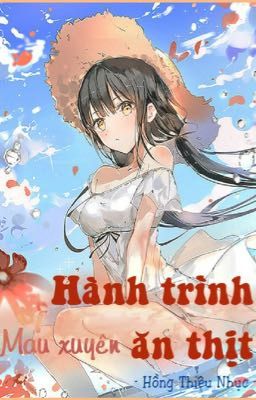 [Mau Xuyên] Hành Trình Ăn Thịt (Hoàn)(Caoh)(1V1) – Hồng Thiêu Nhục