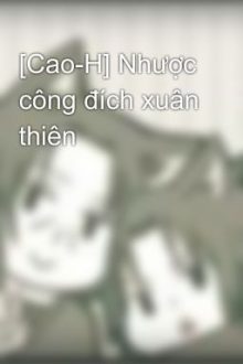 [Cao-H] Nhược Công Đích Xuân Thiên