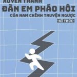 [Đm] [Hoàn Thành] Xuyên Thành Đàn Em Pháo Hôi Của Nam Chính Truyện Ngược