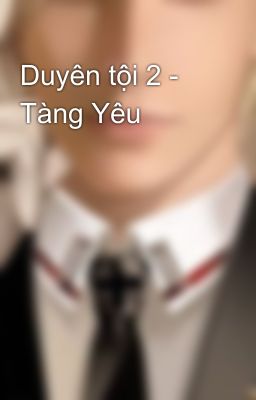 Duyên Tội 2 – Tàng Yêu