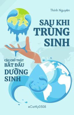 (Hoàn) Sau Khi Trùng Sinh, Cậu Chủ Thật Bắt Đầu Dưỡng Sinh – Thính Nguyên