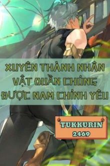 Xuyên Thành Nhân Vật Quần Chúng Được Nam Chính Yêu