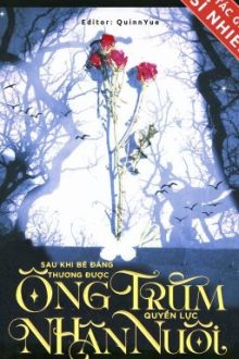 [Edit/Hoàn] Sau Khi Bé Đáng Thương Được Ông Trùm Quyền Lực Nhận Nuôi