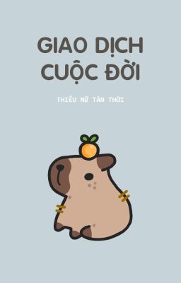 [Song Tính / H Tục] Giao Dịch Cuộc Đời
