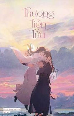 [Hoàn] [1 – 200] Thương Tiến Tửu – Đường Tửu Khanh