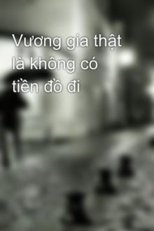 Vương Gia Thật Là Không Có Tiền Đồ Đi