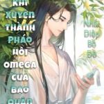 [Đam Mỹ – Hoàn] Xuyên Thành Pháo Hôi Omega Của Bạo Quân – Nhất Diệp Bồ Đề