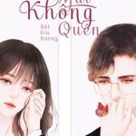 [Hoàn-Edit-H] Nhớ Mãi Không Quên – Bất Gia Đường