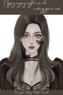 [Cao H – 1V1 – Edit] Ngày Ngày Nghĩ Cách Cưỡng Gian Em